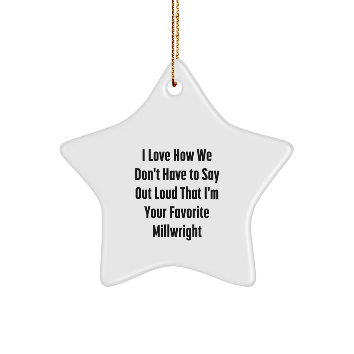 Funny Millwright Gifts from Men, Women, or Friends - Unique Star Ornament for Favorite Millwright's Christmas - Image 1
