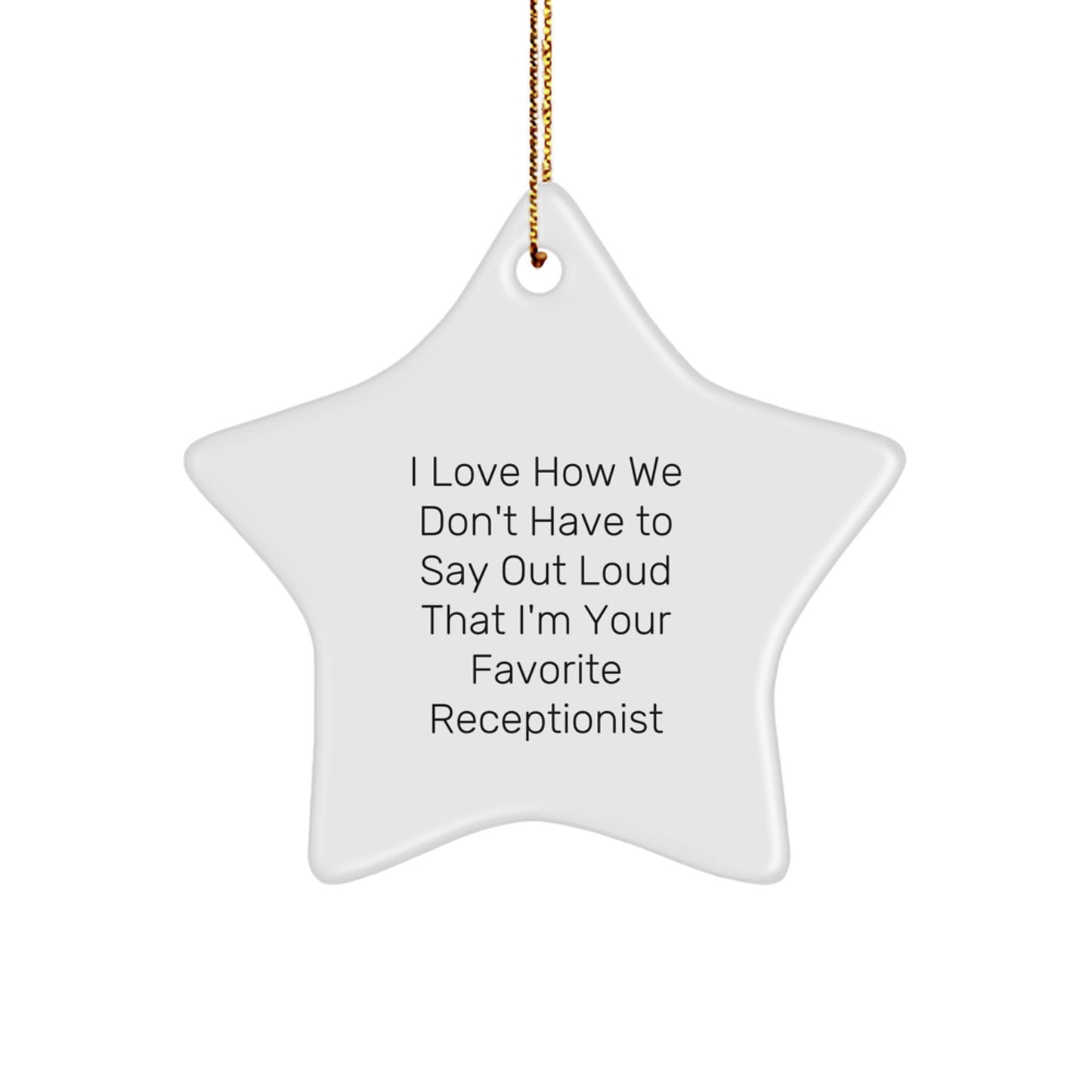 Funny Receptionist Gifts from Friends, Coworkers, or Family - 'I Love How We Don't Have To Say Out Loud' Star Ornament, Christmas Unique Presents for Her or Him - Image 1