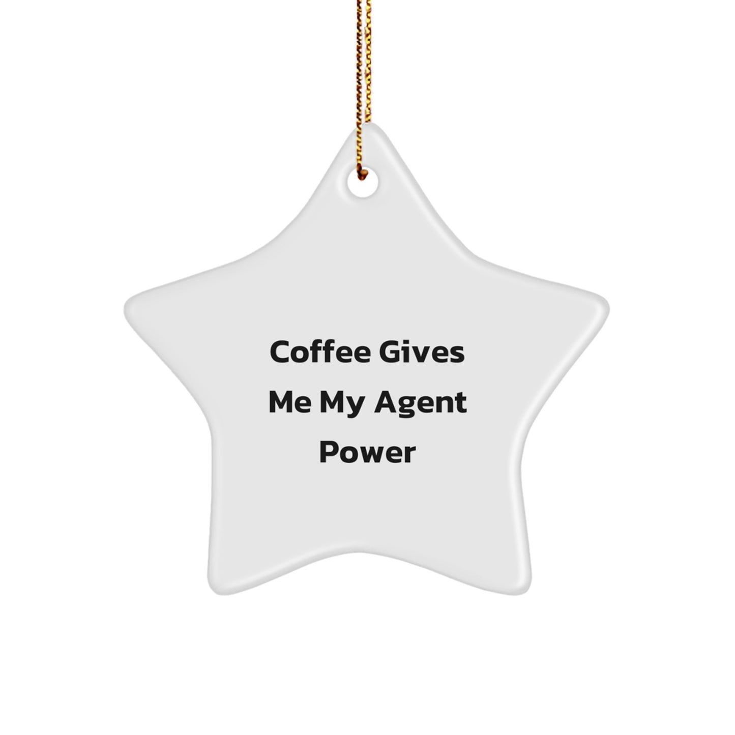 Agent's Power Star Ornament, Gifts from Men to Agent Friends, Funny Coffee Quote, 3.25" Tall, White, Christmas Unique Gift - Image 1