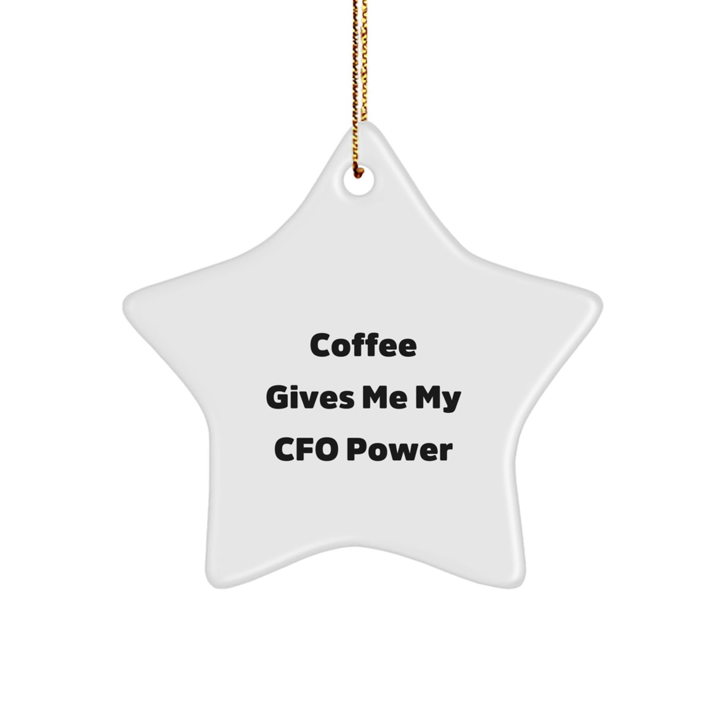 Funny CFO Gifts from Friends for Christmas Unique Star Ornament, 'Coffee Gives Me My CFO Power' Quote, Durable MDF Material, High-Gloss Finish - Image 1