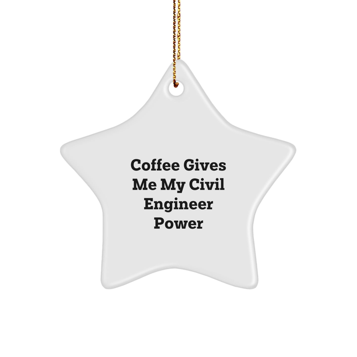 Funny Civil Engineer Gifts from Friends - 'Coffee Gives Me My Civil Engineer Power' Star Ornament for Men, Women, and Coworkers, Christmas Unique Gifts for Civil Engineer - Image 1