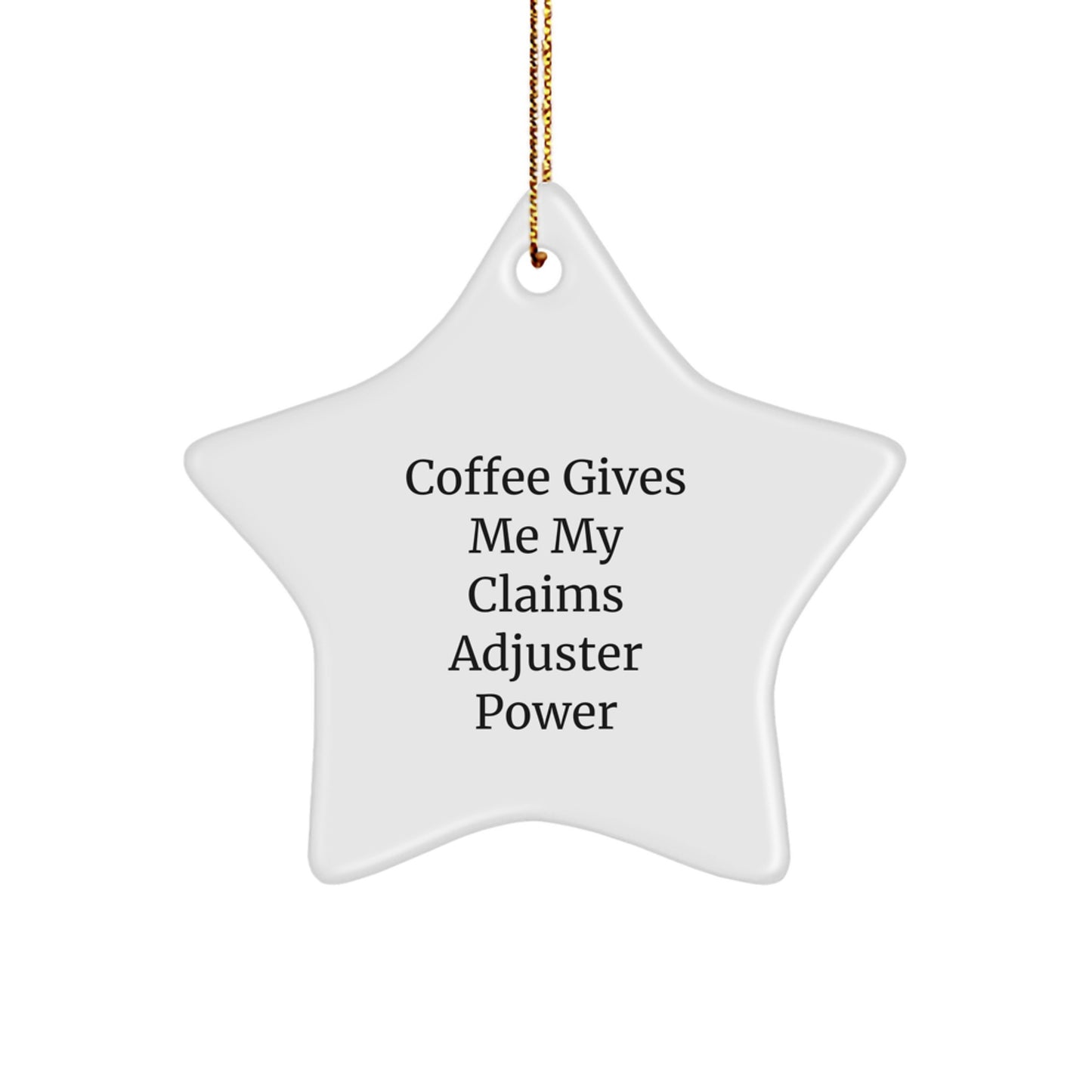 Claims Adjuster Star Ornament Funny Quote Gift for Claims Adjusters Gifts from Family, Friends, Coworkers, Women, Men, Unique Christmas Unique Gifts - Image 1