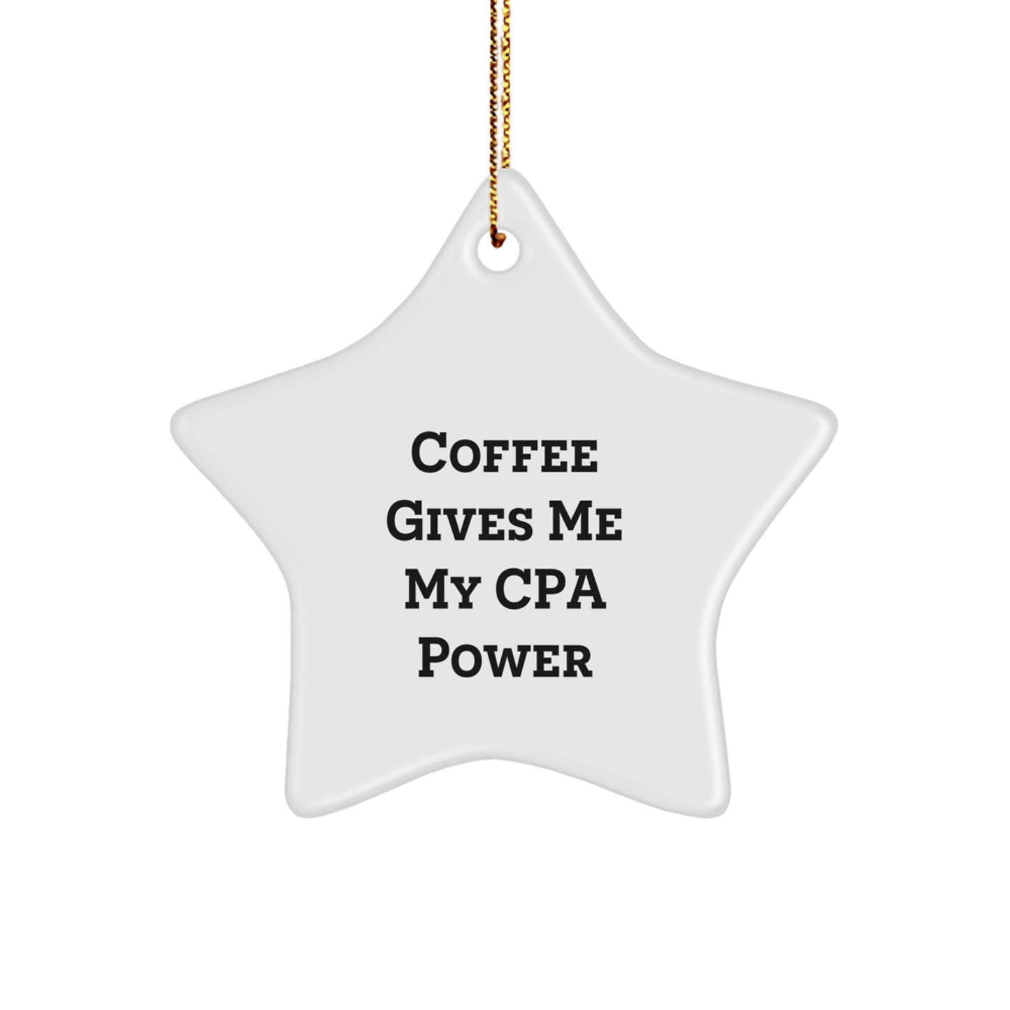 Funny CPA Christmas Unique Gifts for CPA Lovers - 'Coffee Gives Me My Cpa Power' Star Ornament, Gifts from Friends, Gifts for CPAs - Image 1
