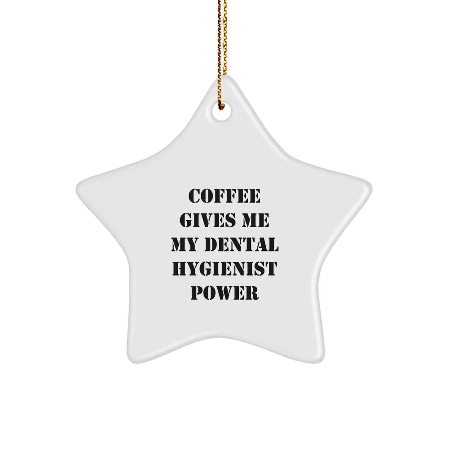 Dental Hygienist Gifts for Christmas - Funny Star Ornament with Quote 'Coffee Gives Me My Dental Hygienist Power' from Friends - Gifts for Dental Hygienist - Image 1