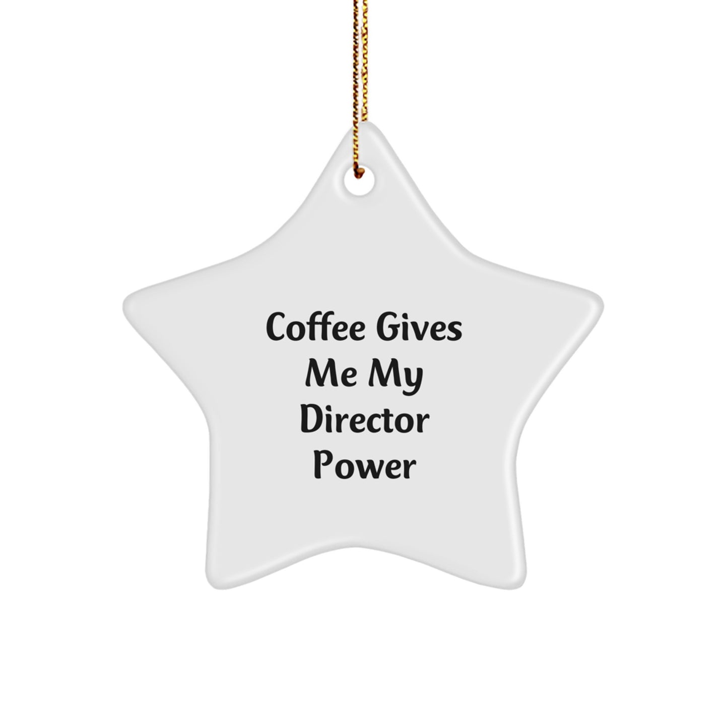 Funny Director Gifts from Friends for Christmas Unique Star Ornaments - 'Coffee Gives Me My Director Power' Quote - Image 1
