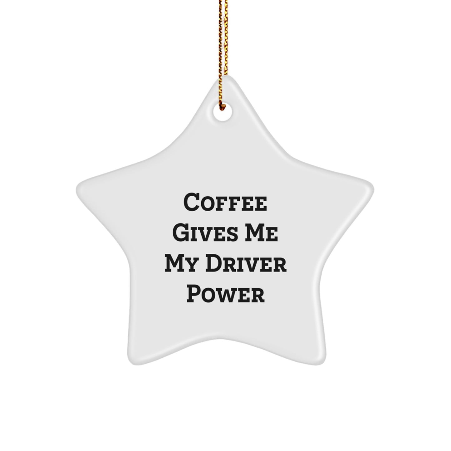 Funny Driver Gifts, Coffee Quotes Star Ornament for Him, Her, Friends, or Family, Unique Christmas Decorations - Image 1