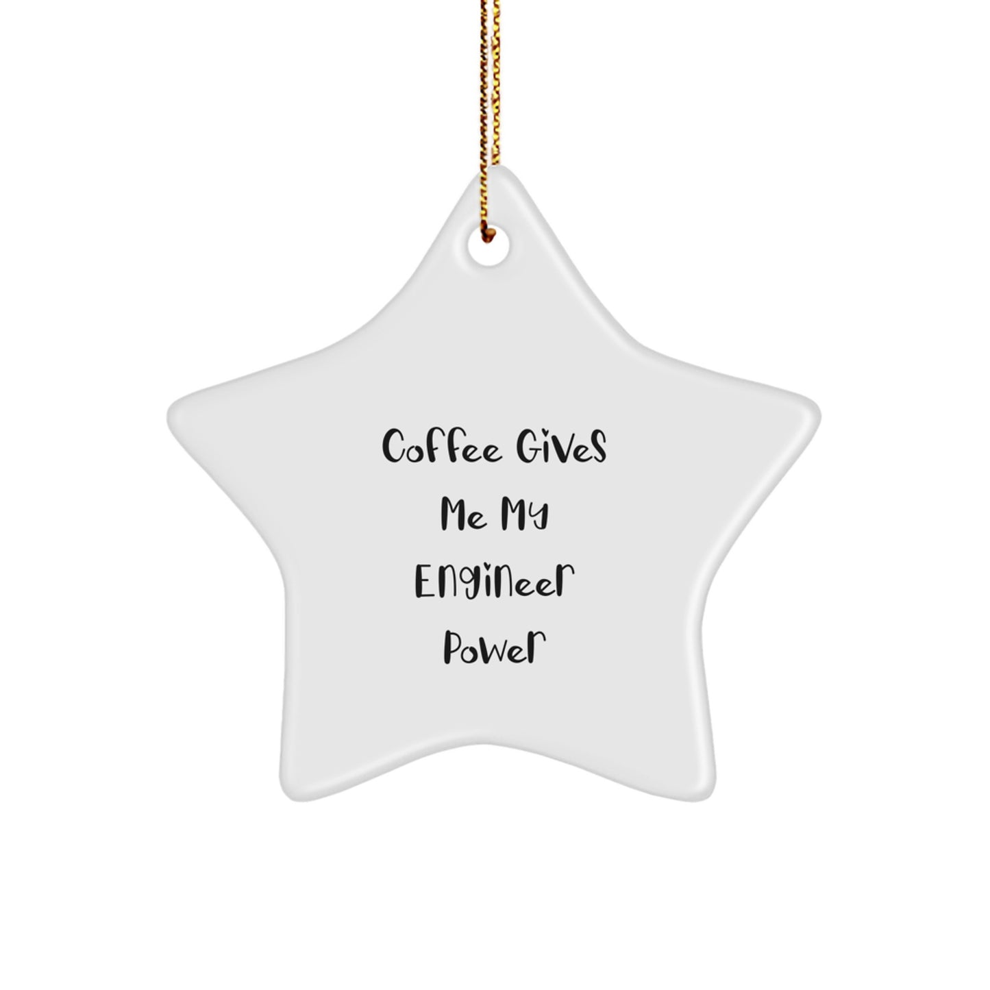 Funny Engineer Gifts, Coffee Gives Me My Engineer Power, Star Ornament for Christmas, Gifts from Friends for Engineer - Image 1