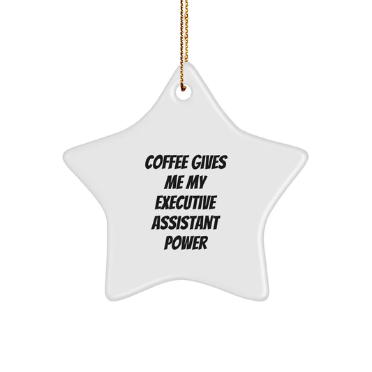 Gifts from Friends for Executive Assistants - Star Ornament - Coffee Gives Me My Executive Assistant Power, Funny Quote, Christmas Unique Gift - Image 1