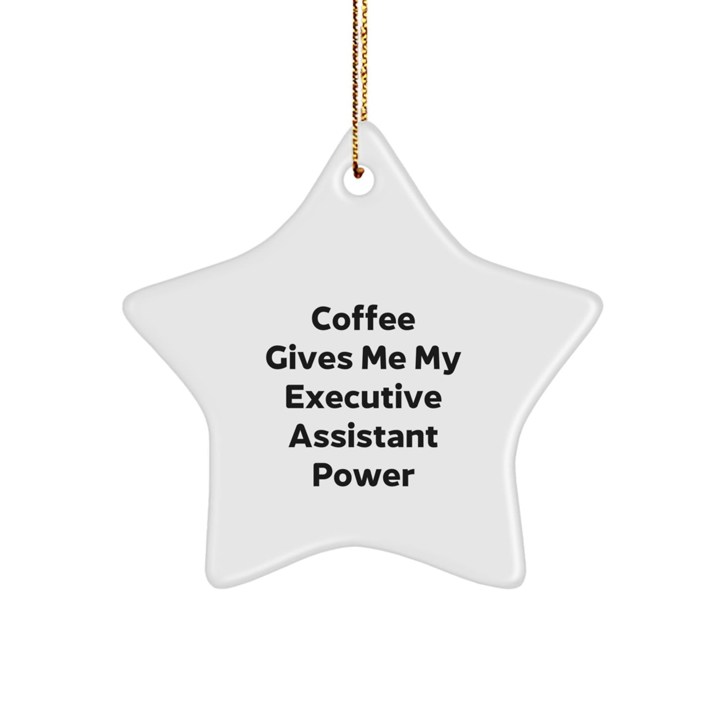 Executive Assistant Gifts from Friends - Funny Coffee Quotes Star Ornament for Christmas, 'Coffee Gives Me My Executive Assistant Power' - Image 1
