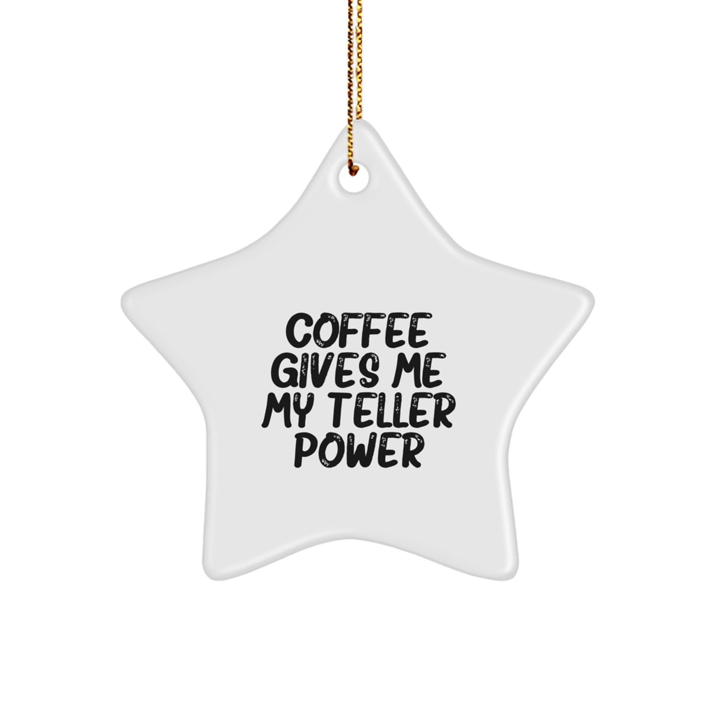 Teller Gifts from Men - Funny Coffee Quote Star Ornament for Teller Enthusiasts, Gifts for Friends, Coworkers, and Family this Christmas - Image 1