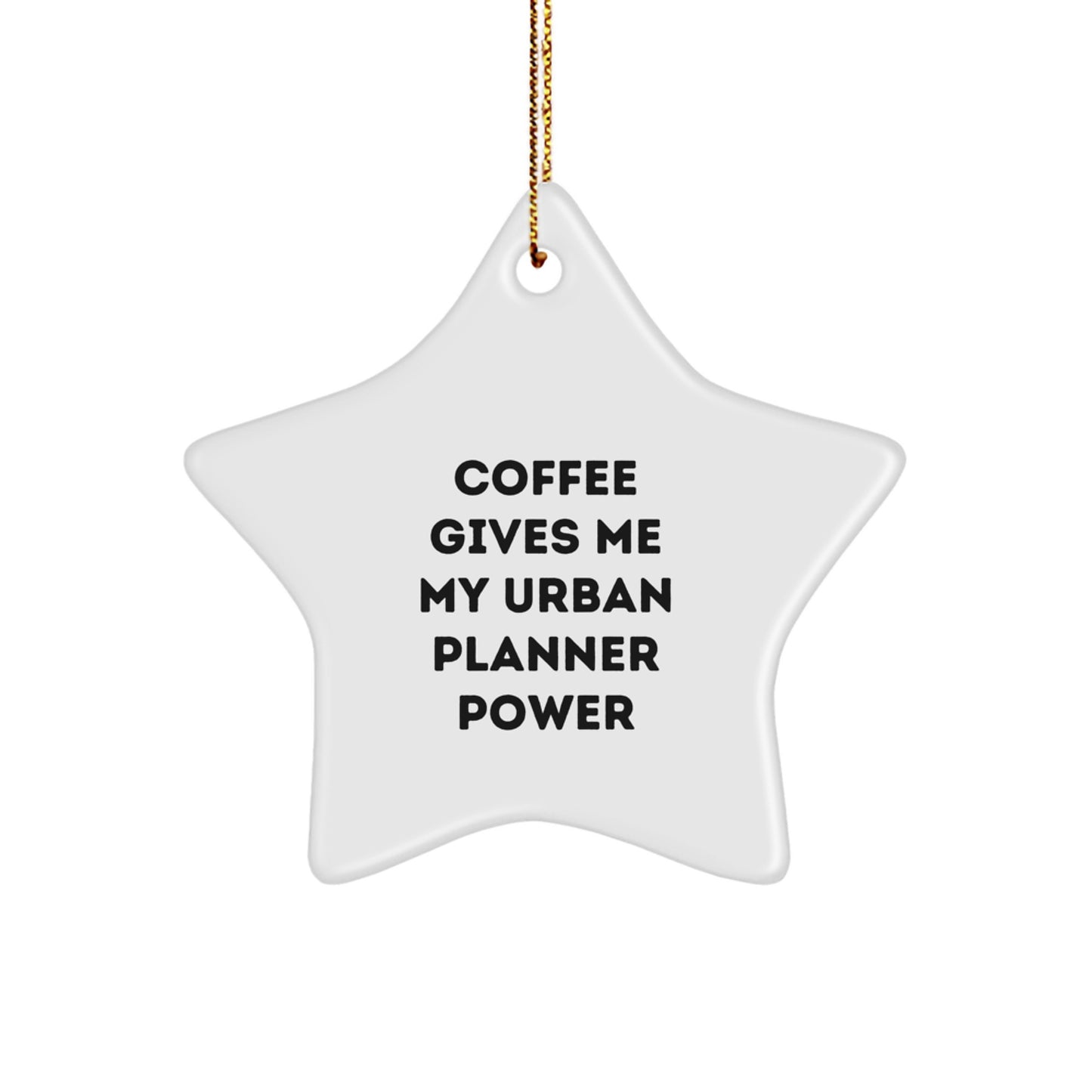 Urban Planner Gifts from Friends, Funny Star Ornament for Christmas - 'Coffee Gives Me My Urban Planner Power' - Image 1