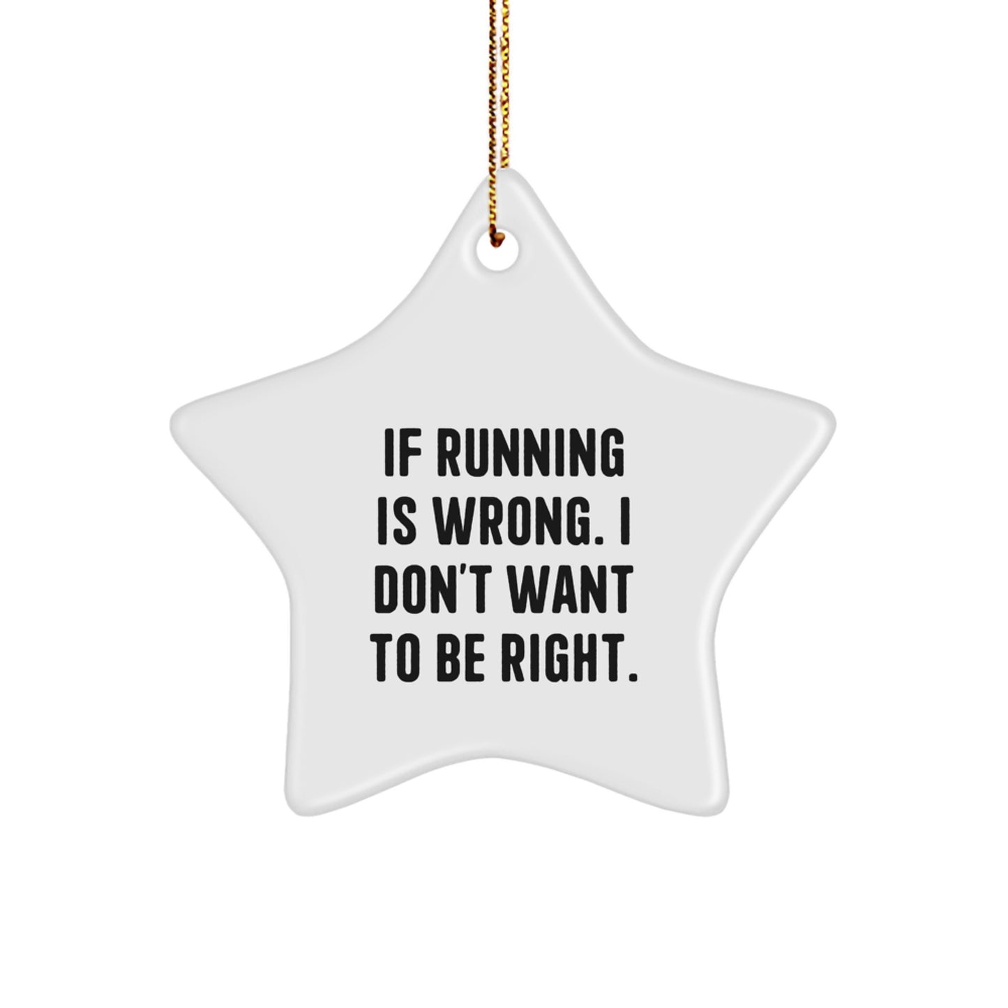 Funny Running Star Ornament Gifts from Friends for Running Lovers - If Running Is Wrong I Don't Want To Be Right, Christmas Unique Running Inspired Decorations - Image 1
