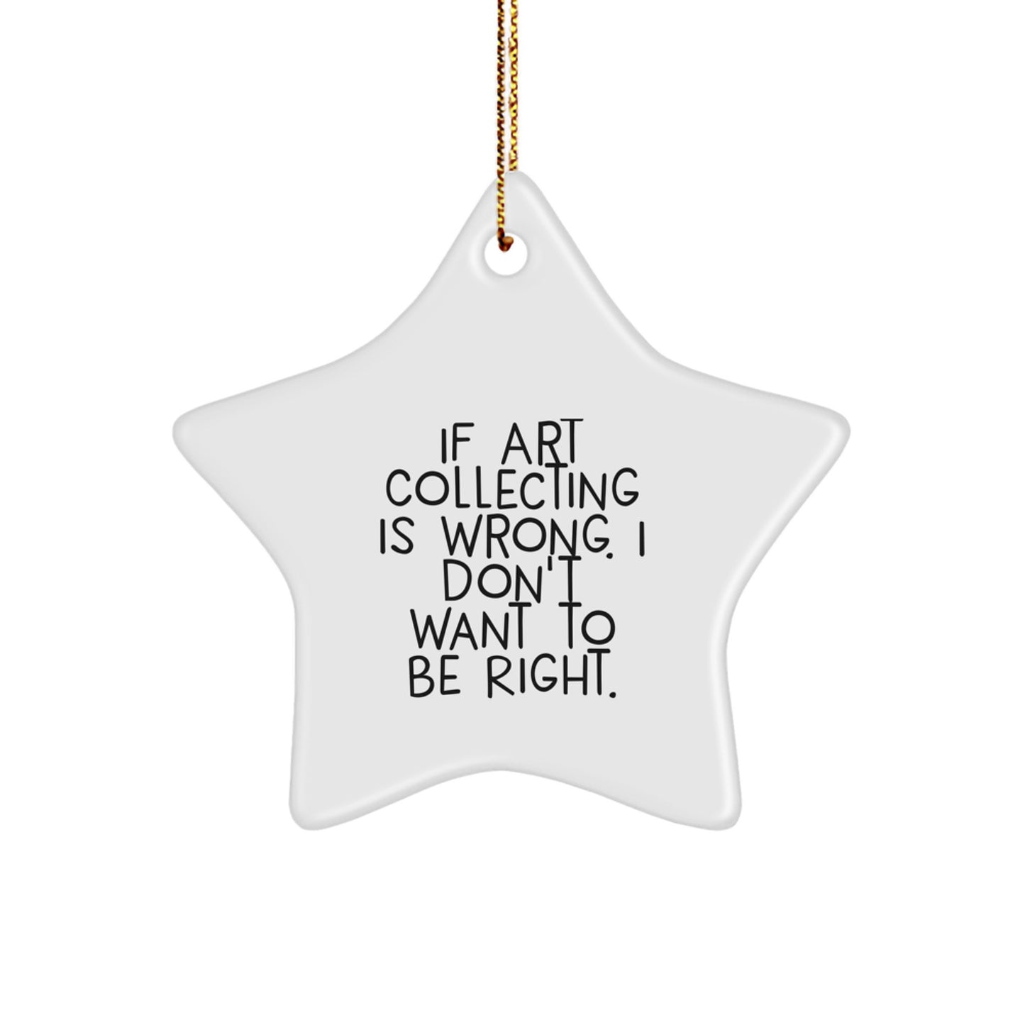Art Collecting Gifts - Funny Quotes Star Ornament, Gifts from Family, Friends, or Coworkers, for Art Collecting Enthusiasts, Christmas Unique Gifts - Image 1