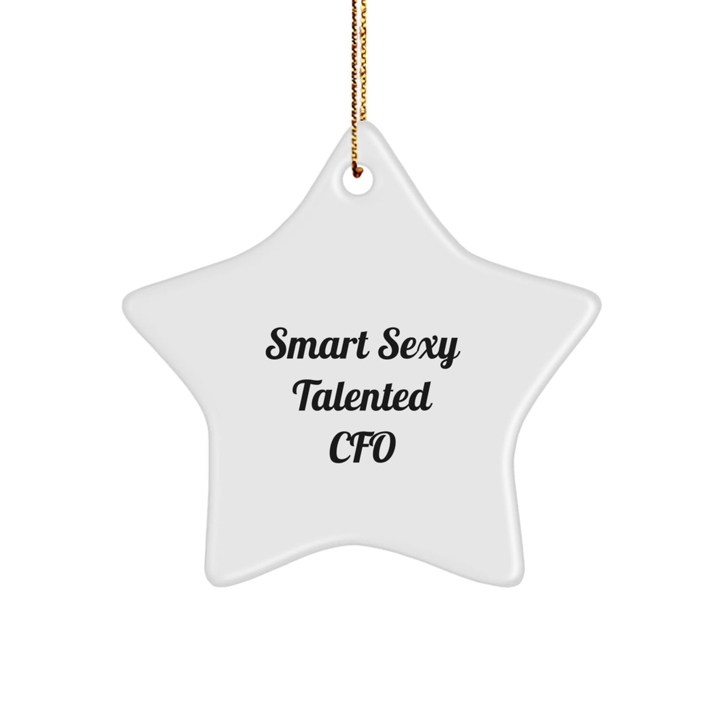 Funny Smart Sexy CFO Gifts from Friends - 'Smart Sexy Talented Cfo' White Star Ornament, Perfect for Christmas Unique Gifts for CFO - Image 1