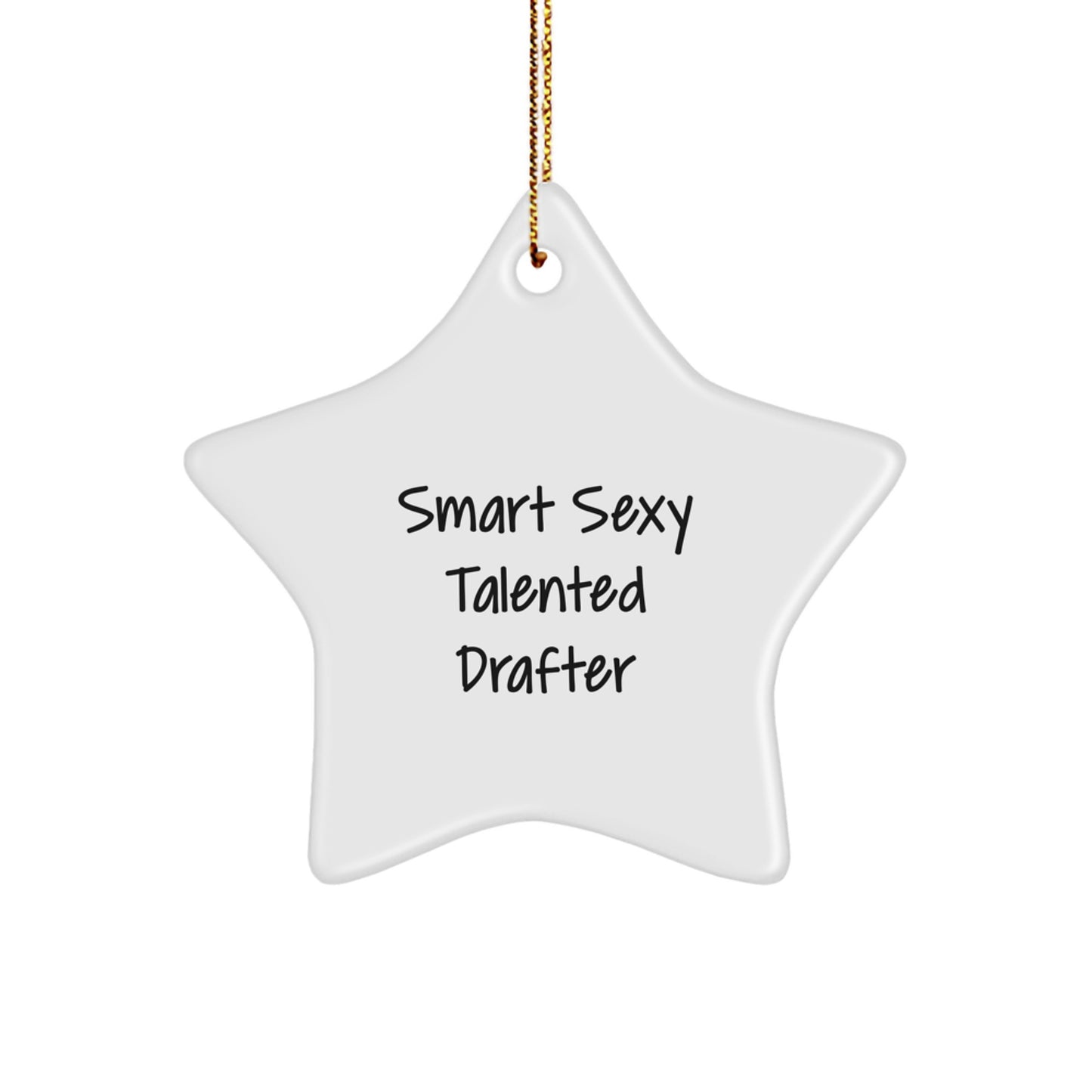 Smart Sexy Talented Drafter Christmas Unique Gifts for Drafter Friends and Family - Star Ornament for Gift Giving - Image 1