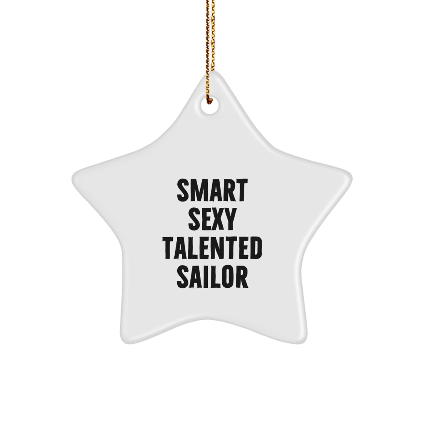 Funny Sailor Gifts from Men to Friends, Christmas Unique Gifts for Sailor, Smart Sexy Talented Sailor Star Ornament - Image 1