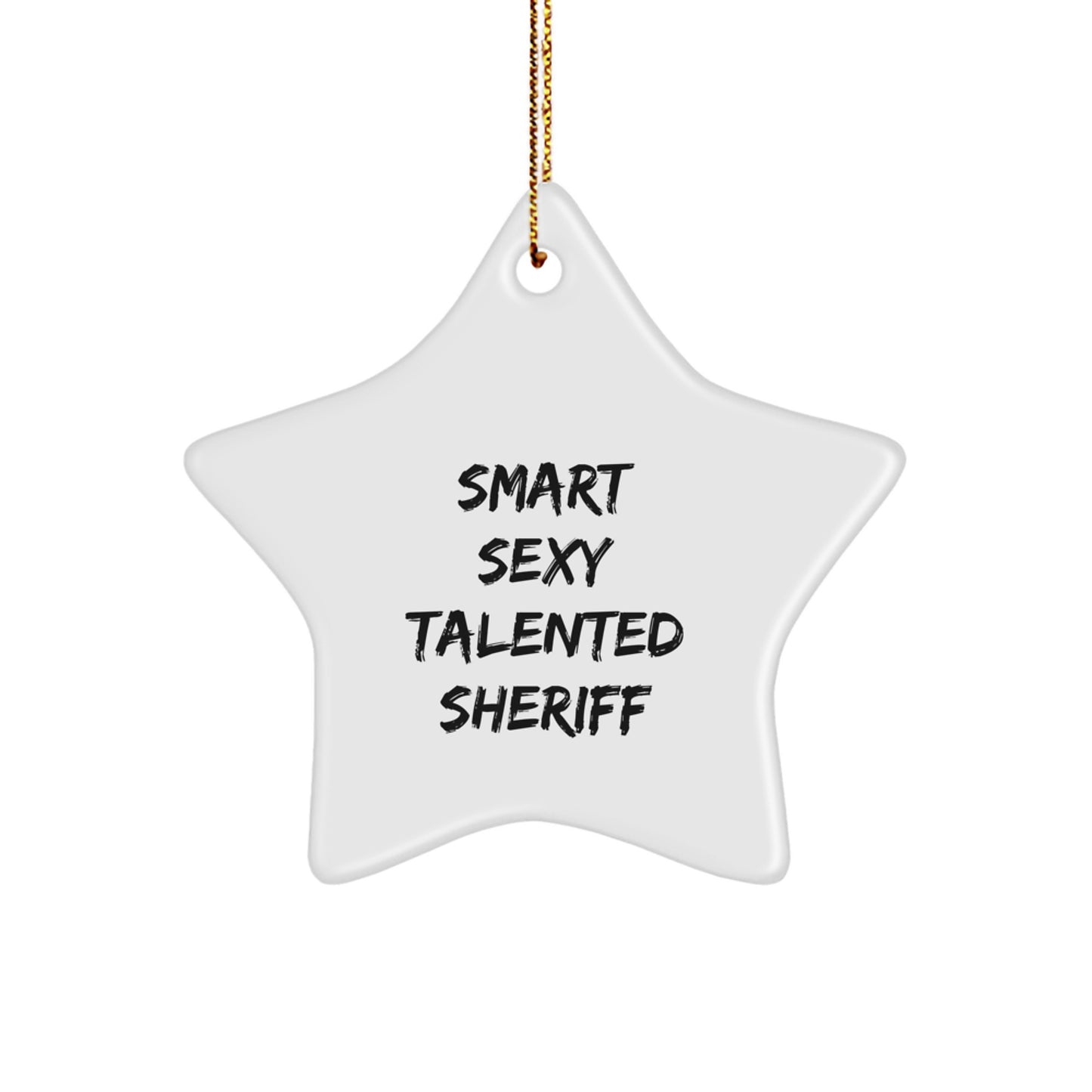 Smart Sexy Talented Sheriff, Sheriff Gifts, Star Ornament, Funny Christmas Unique Gifts from Men to Sheriff, for Sheriff - Image 1