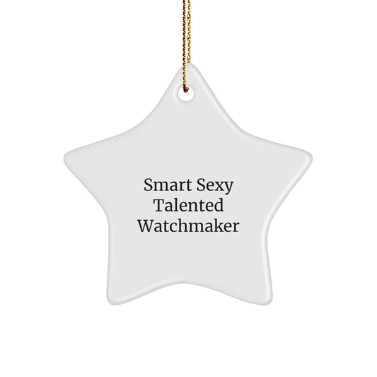 Gifts from Watchmaker Friends, Smart Sexy Talented Watchmaker Star Ornament, Christmas Unique Gifts - Image 1