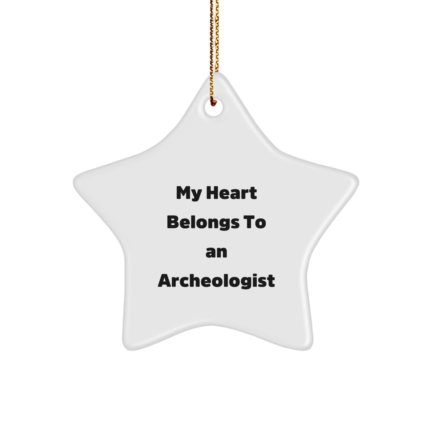 Funny Archeologist Gifts for Him, Unique Star Ornament with 'My Heart Belongs To An Archeologist' Quote, Gifts from Friends, Christmas Unique Gifts - Image 1