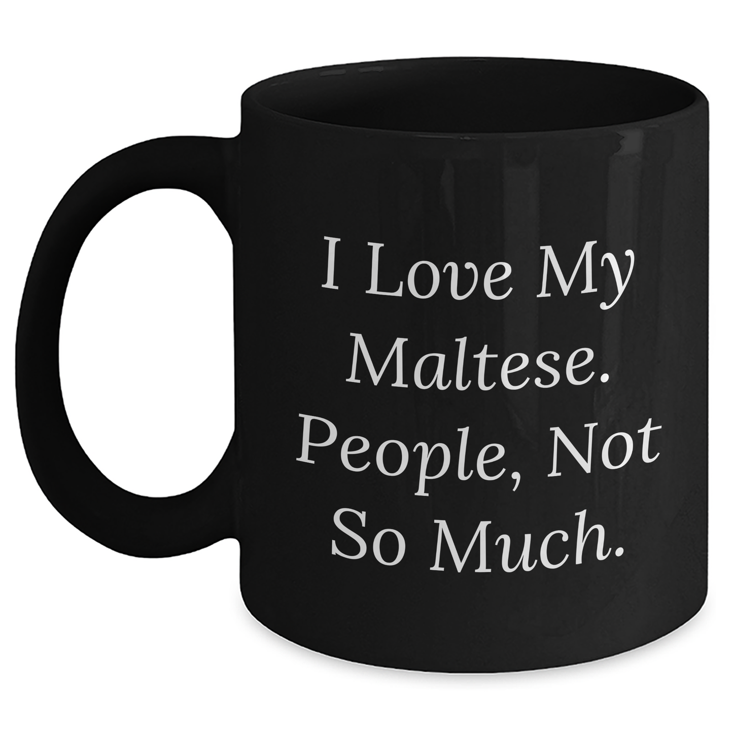 Maltese Dog Lover's Humor, Gifts from Friends for Maltese Dog, Black Coffee Mug, I Love My Maltese, Funny Graduation Unique Gifts - Main