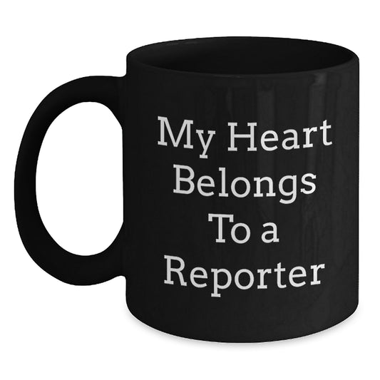 Funny Reporter Gifts from Men to Friends, Unique Black Coffee Mug for Reporter Enthusiasts, My Heart Belongs To A Reporter Quote Christmas Unique Gifts - Main