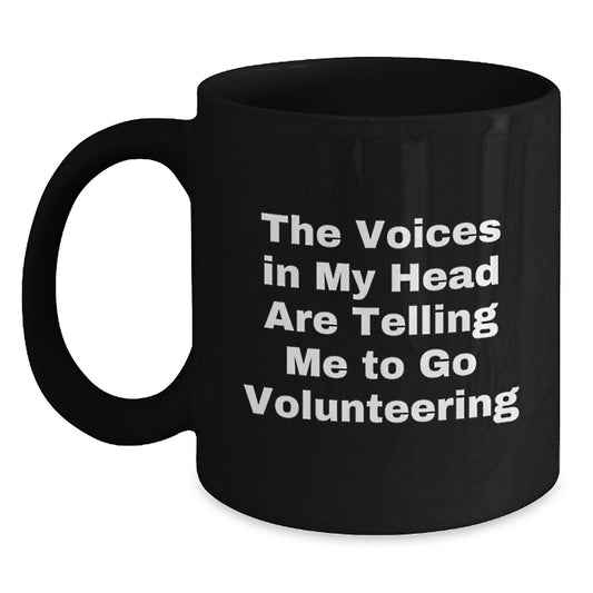 Funny Volunteering Gifts for Men and Women, Black Coffee Mugs with 'The Voices In My Head Are Telling Me To Go Volunteering' Quote, Unique Christmas Memorable Presents from Friends and Family - Main
