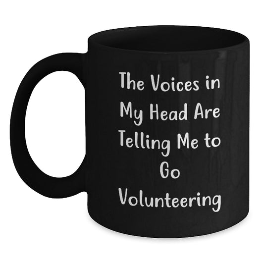 Funny Volunteering Gifts for Men, Women, Friends, Coworkers, Family - The Voices In My Head Are Telling Me To Go Volunteering Black Coffee Mug, Unique Christmas Memorable Presents - Main