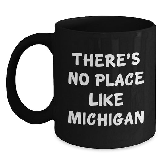 Michigan Love Quote Black Coffee Mug, Funny Gifts from Friends to Family, Birthday Unique Gifts for Women, Men, and Michigan Lovers - Main