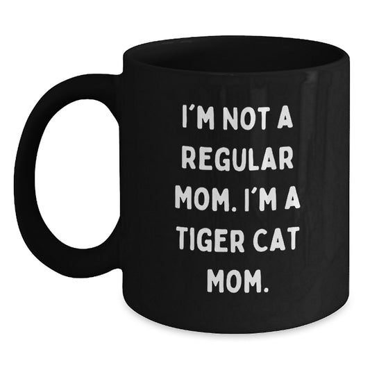 Tiger Cat Mom Funny Gifts from Friends and Family Birthday Unique Tiger Cat Black Coffee Mug, I'm Not A Regular Mom. I'm A Tiger Cat Mom. - Main
