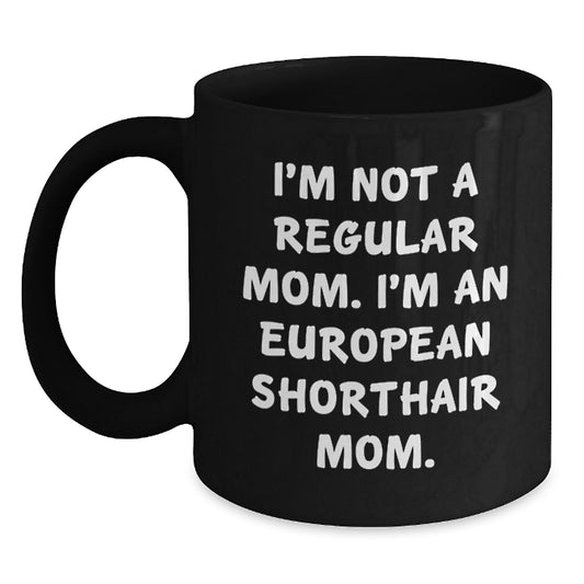 European Shorthair Cat Mom Black Coffee Mugs Funny Christmas Unique Gifts from Friends, Family, or Coworkers for European Shorthair Cat Lovers, Mom European Shorthair Cat - Main