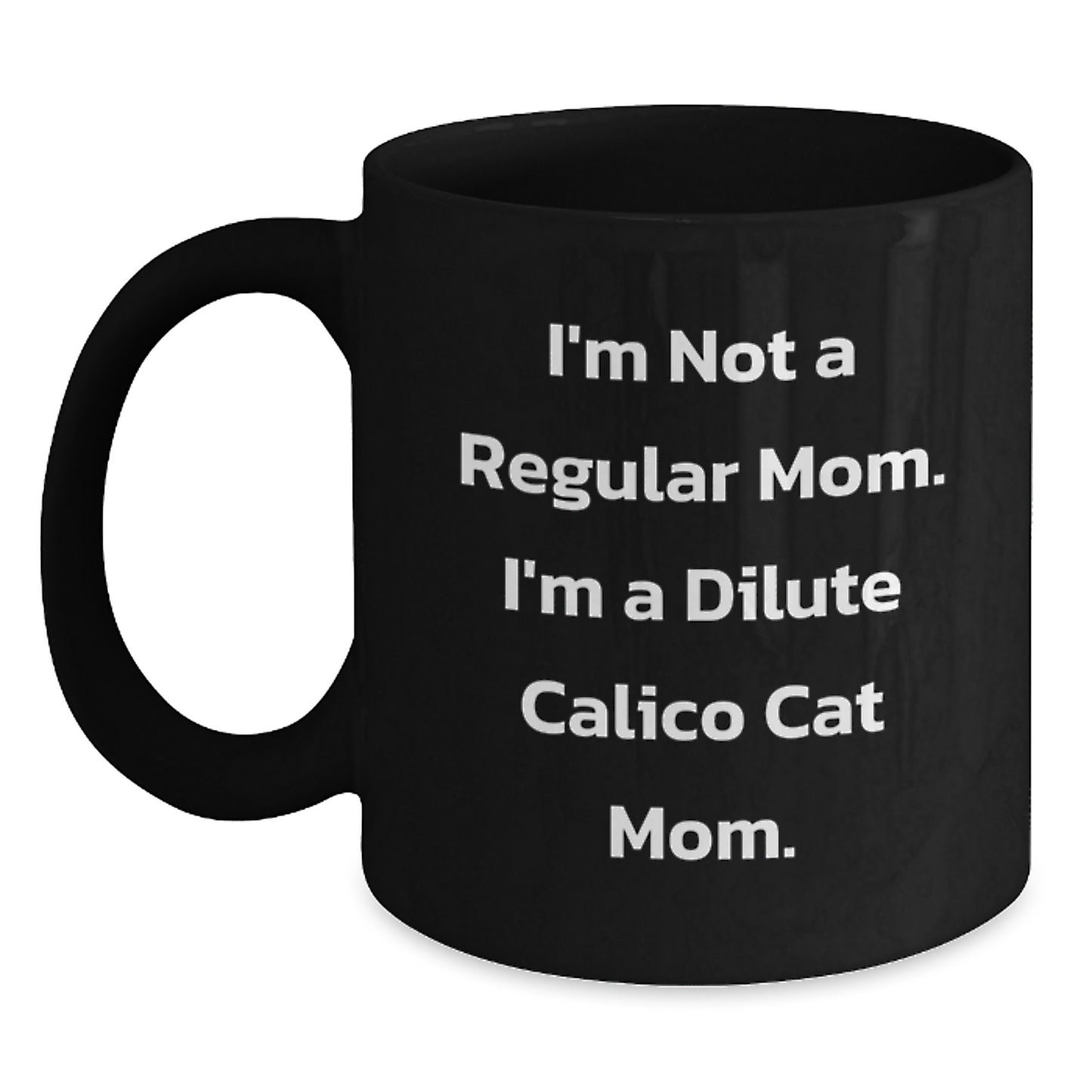 Fun Dilute Calico Cat Mom Funny Coffee Mug Gifts from Friends for Dilute Calico Cat Lovers Christmas Unique - Main