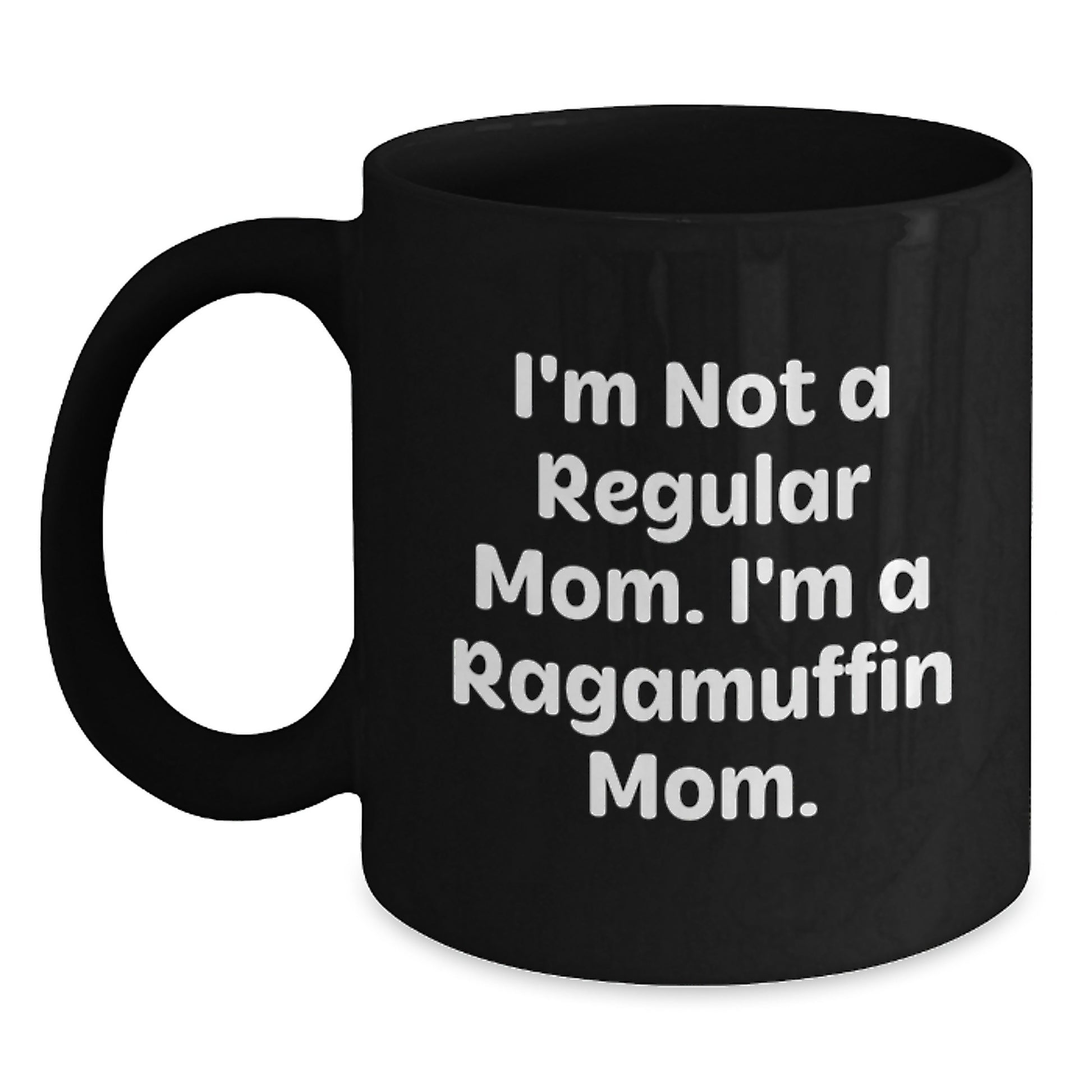 Ragamuffin Cat Mom Funny Gifts from Mom for Graduation Unique Black Coffee Mug I'm Not A Regular Mom - Main