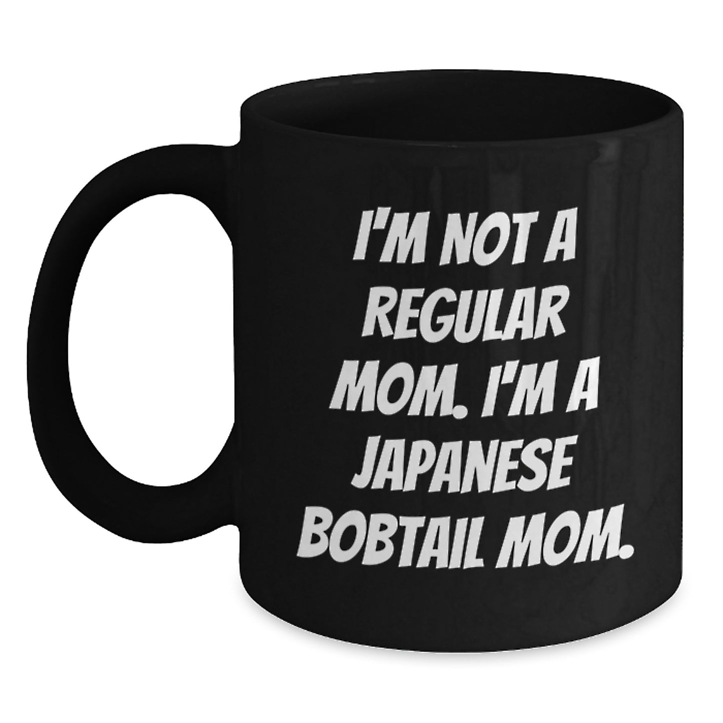 Japanese Bobtail Cat Mom Funny Gifts for Friends, Coworkers, and Family, Black Coffee Mug, I'm Not A Regular Mom. I'm A Japanese Bobtail Mom. - Gifts from Friends, Coworkers, and Family - Main