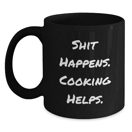 Funny Cooking Gifts for Men - 'Shit Happens. Cooking Helps.' Black Coffee Mug - Unique Christmas Memorable Presents for Friends and Family - Main