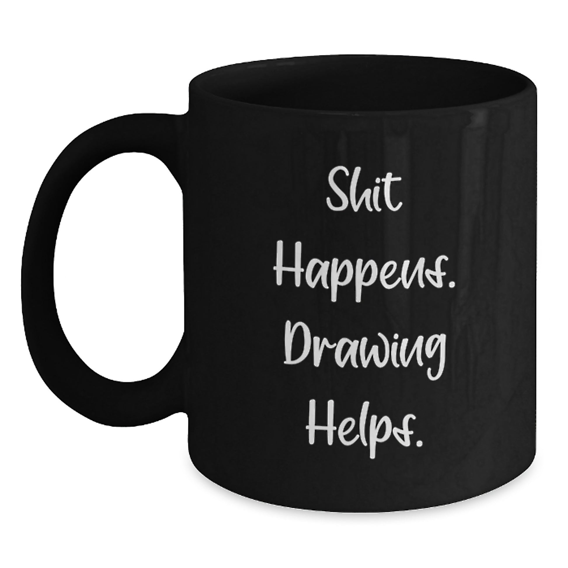 Funny Drawing Mug Gifts for Drawing Lovers, Shit Happens. Drawing Helps., Unique Christmas Ideas for Friends and Family, Black Coffee Mug 11oz 15oz - Main