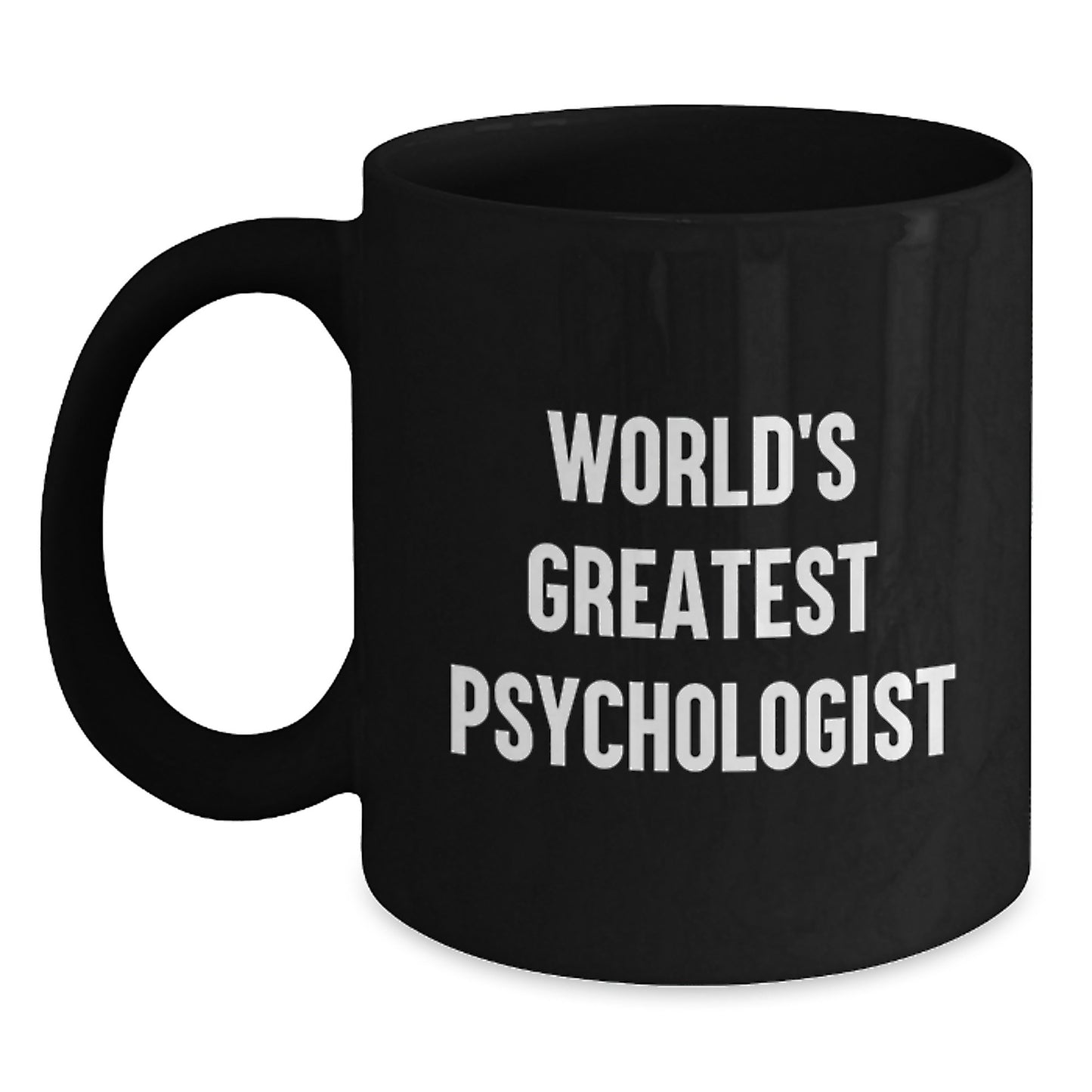 Funny Psychologist Gifts from Dad World's Greatest Psychologist Quote Black Coffee Mug for Father's Day - Main