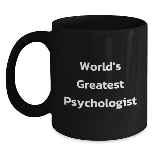 Funny Gifts from Friends for World's Greatest Psychologist Black Coffee Mug - Perfect Psychologist Father's Day Unique Gifts - Main