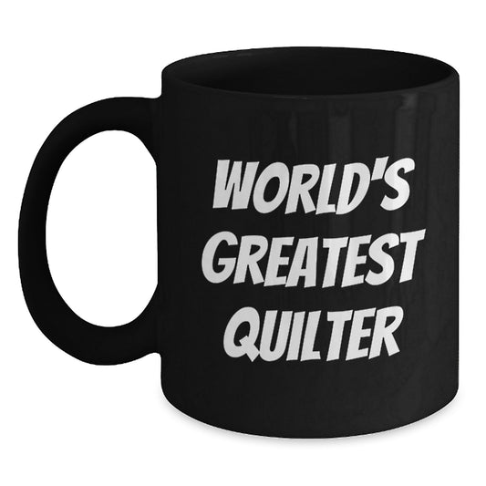 Quilter Gifts for Dad Funny World's Greatest Quilter Black Coffee Mug - Main