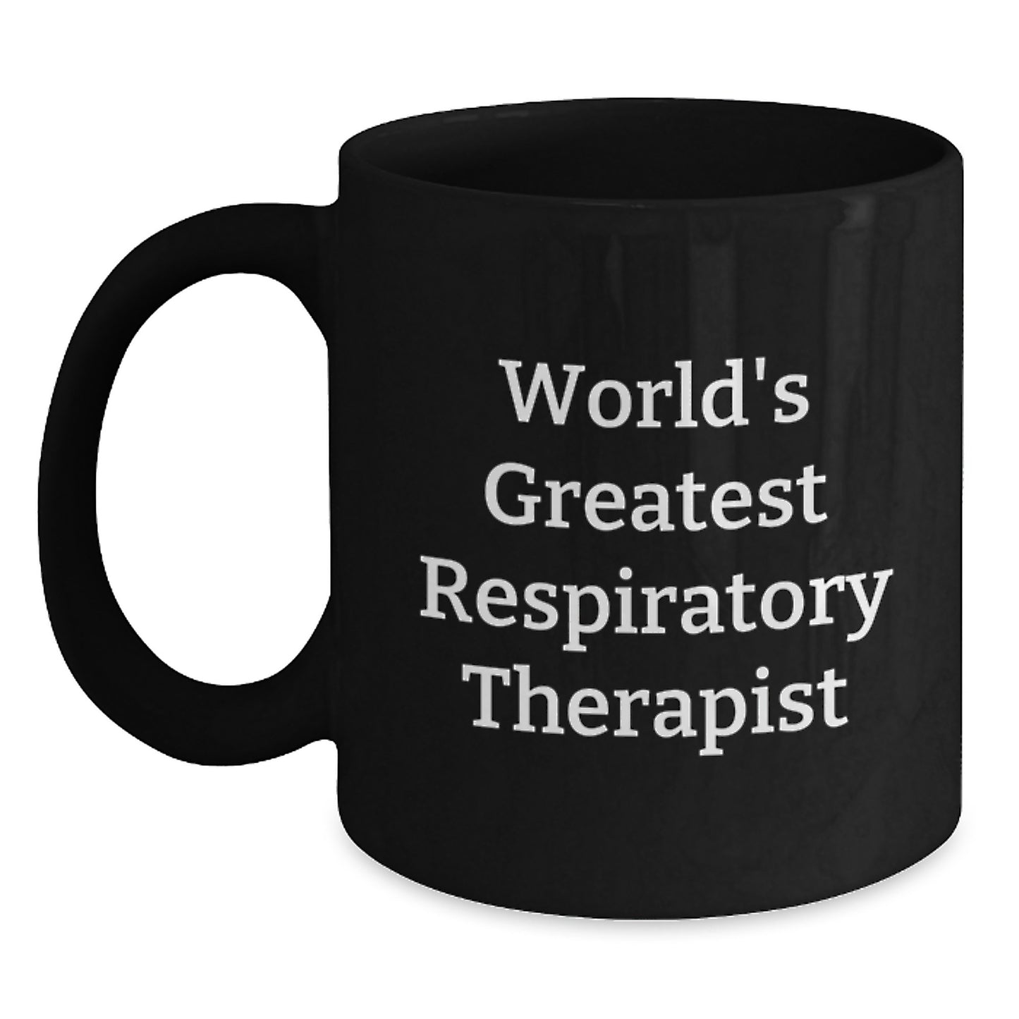 Funny Inspirational Gifts from Men to the World's Greatest Respiratory Therapist on Mother's Day Unique Gifts - Main