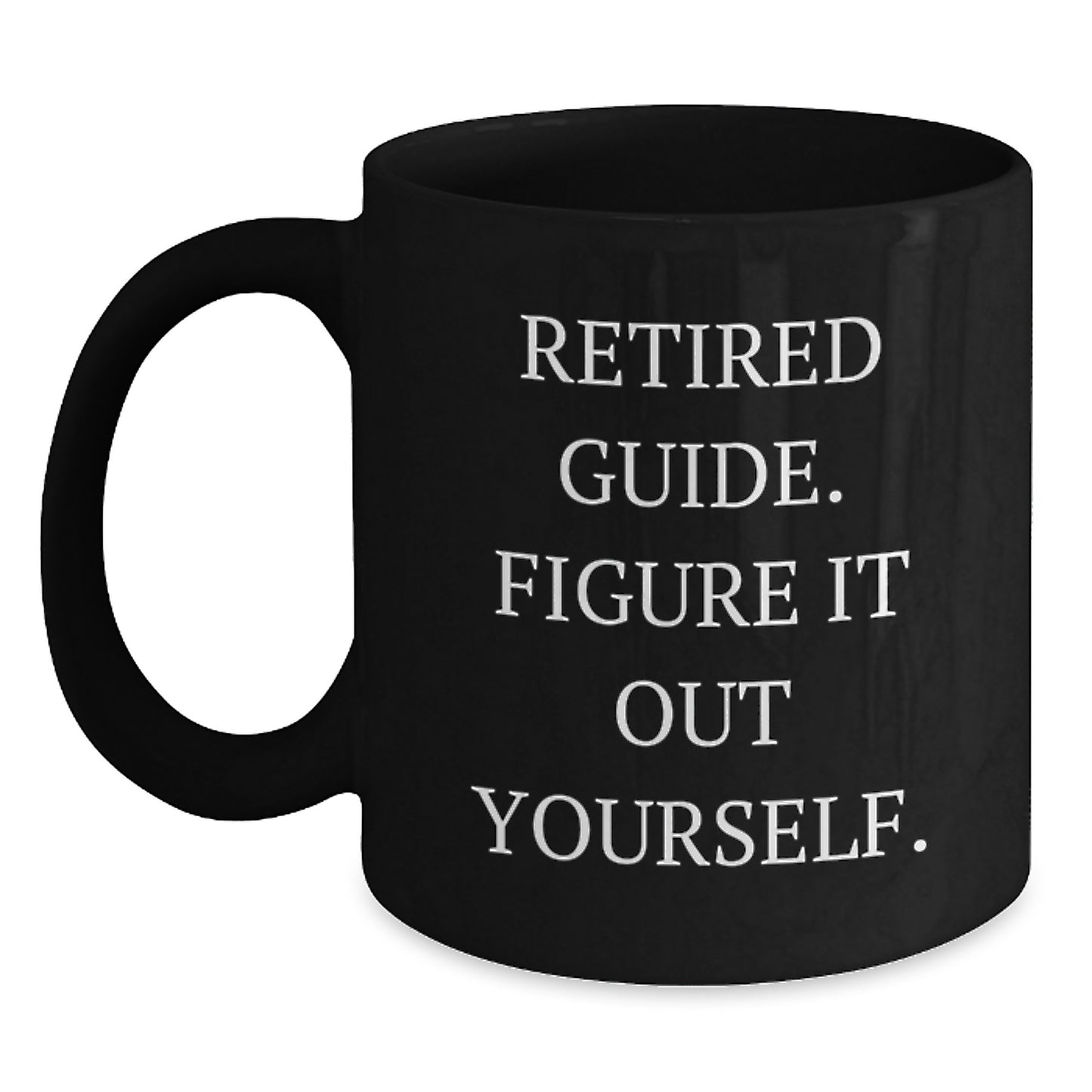 Funny Guide Gifts for Graduation, Black Coffee Mug from Friends, 'Retired Guide. Figure It Out Yourself.' - Main
