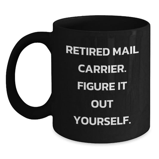 Funny Mail Carrier Gifts from Friends - Retired Mail Carrier Figure It Out Yourself Black Coffee Mug, Christmas Unique Presents for Mail Carrier, Men, Women, and Coworkers - Main