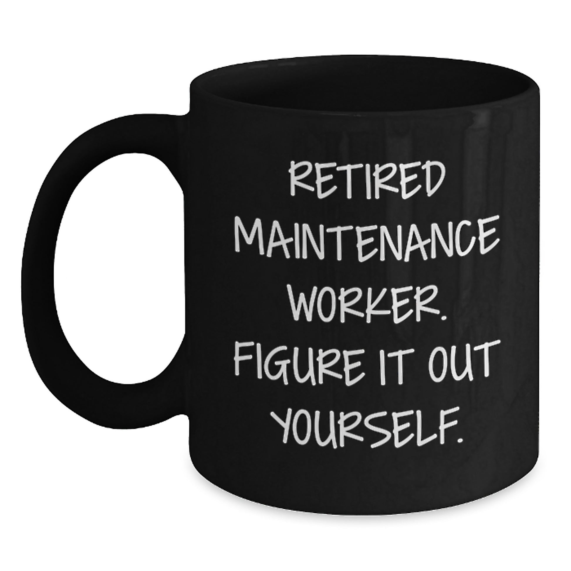 Funny Maintenance Worker Gifts from Friends, Unique Black Coffee Mug for Men, Retired Maintenance Worker Figure It Out Yourself Christmas - Main