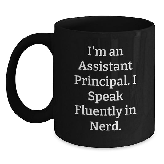 Funny Assistant Principal Gifts for Men - Black Coffee Mug I'm An Assistant Principal I Speak Fluently In genius. - Christmas Unique Gifts from Friends for Assistant Principals - Main