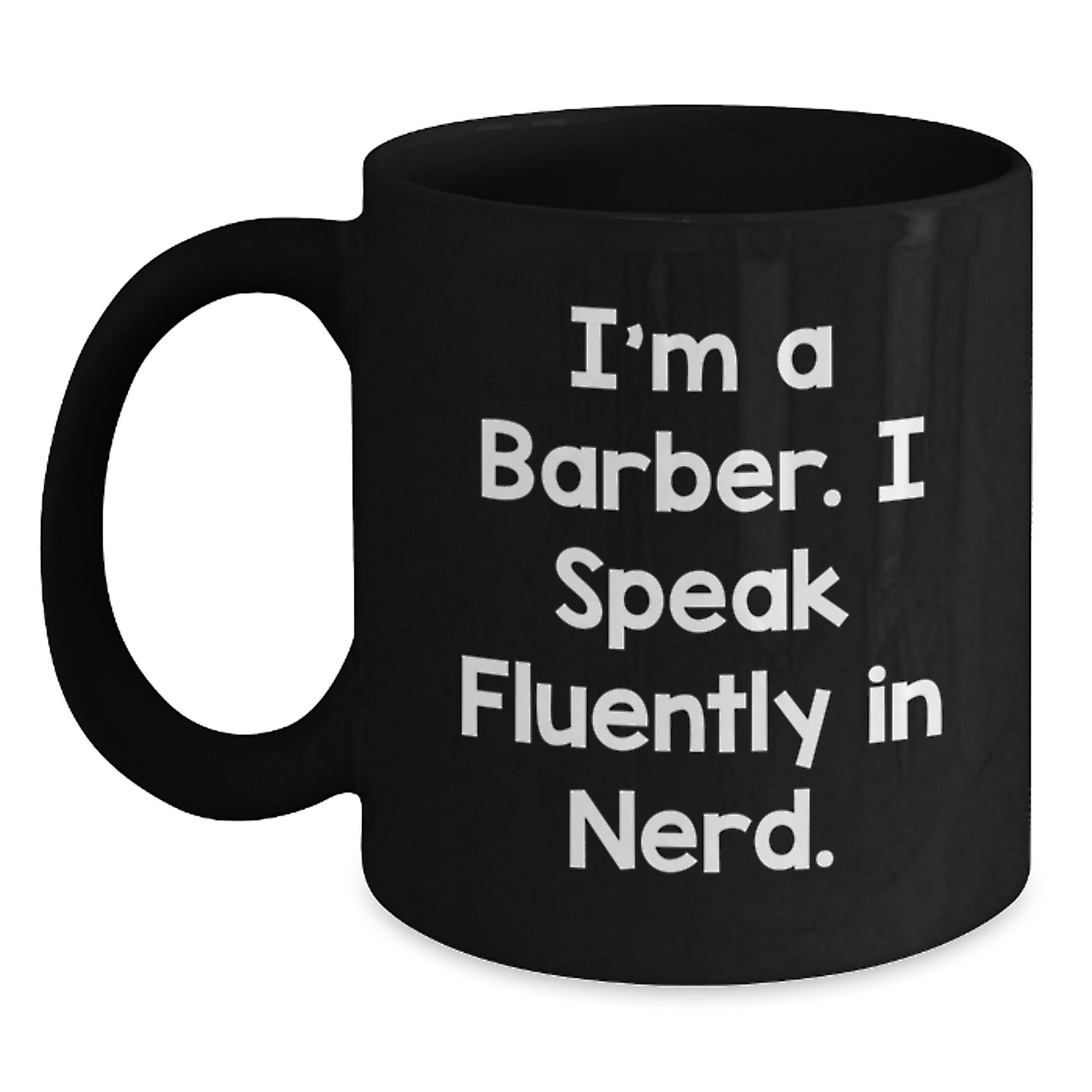 Funny Barber Gifts from Friends - 'I'm A Barber. I Speak Fluently In genius.' Black Coffee Mug for Graduation - Main