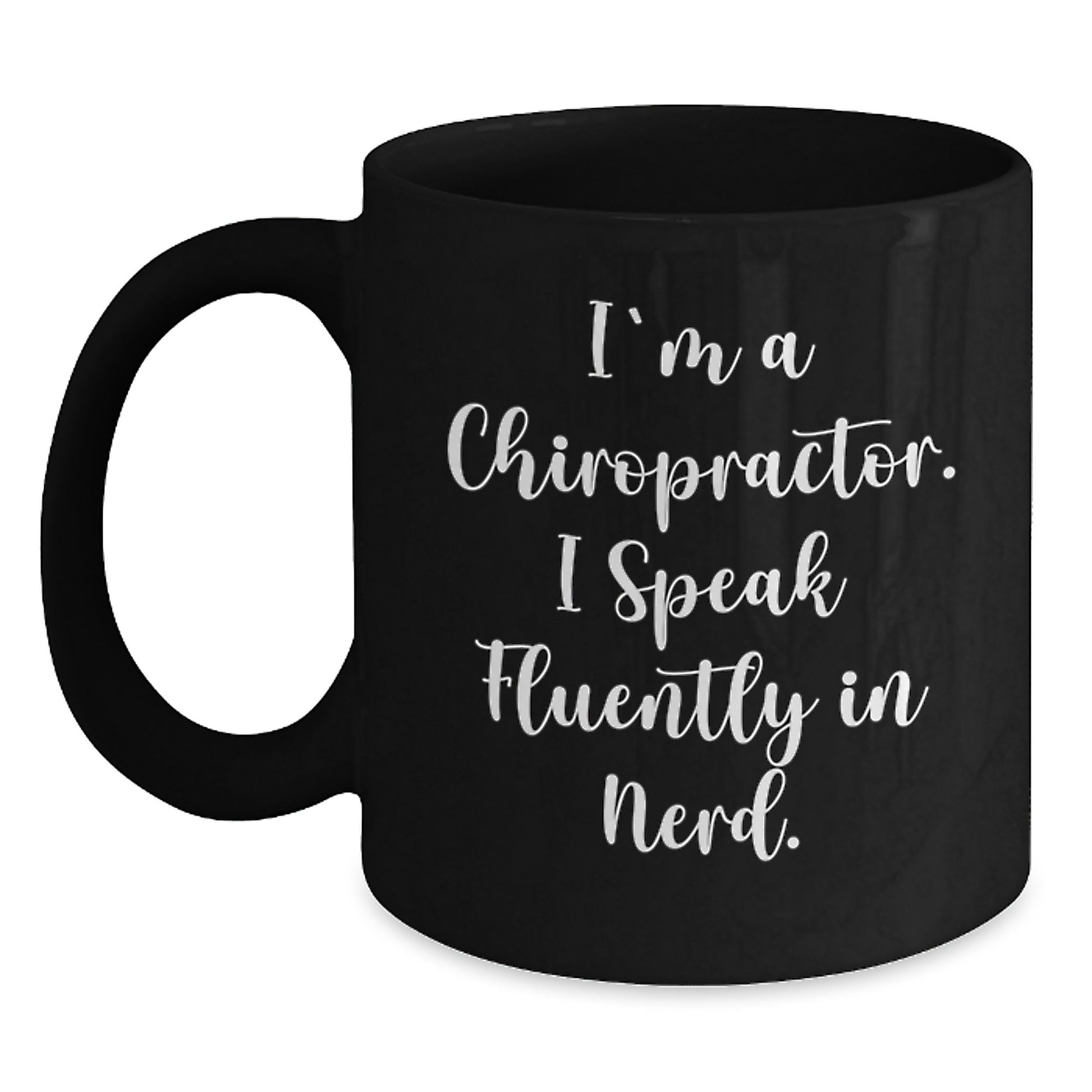 Funny Chiropractor Gifts for Him, I'm A Chiropractor. I Speak Fluently In genius. Black Coffee Mug, Graduation Unique Gifts from Friends - Main
