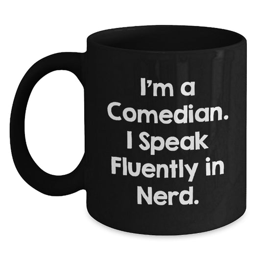 Funny Comedian Gifts for Men, 'I'm A Comedian. I Speak Fluently In genius.' Black Coffee Mug, Birthday Unique Gift from Friends - Main