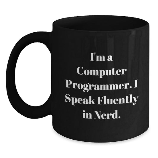 Funny Computer Programmer Gifts, I'm A Computer Programmer. I Speak Fluently In genius. Black Coffee Mug for Men, Graduation Unique Gifts from Friends, Coworkers, Family - Main