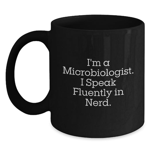 Funny Microbiologist Birthday Unique Gifts from Friends, Unique Black Coffee Mugs for Him, 'I'm A Microbiologist. I Speak Fluently In genius.' Quote, Microwave and Dishwasher Safe - Main