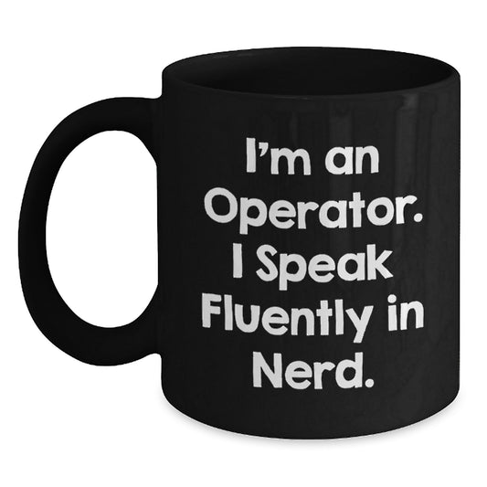 Funny Operator Gifts - Black Coffee Mug for Birthday - 'I'm An Operator. I Speak Fluently In genius.' - Main