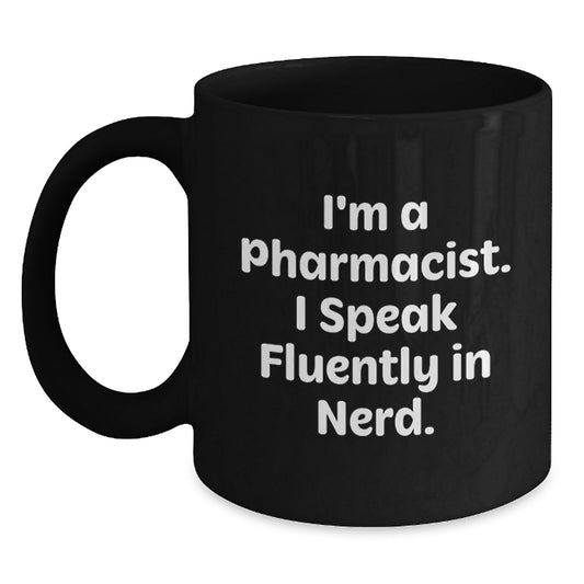 Funny Pharmacy Tees - Unique Gifts from Friends for Pharmacist Men - Black Coffee Mug with I'm A Pharmacist. I Speak Fluently In genius. Quote - Christmas Unique Gifts - Main